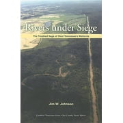 Outdoor Tennessee Series: Rivers Under Siege : The Troubled Saga of West Tennessee Wetlands (Edition 1) (Paperback)